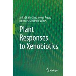 Plant Responses to Xenobiotics by Anita Singh (Hardcover) (2017)